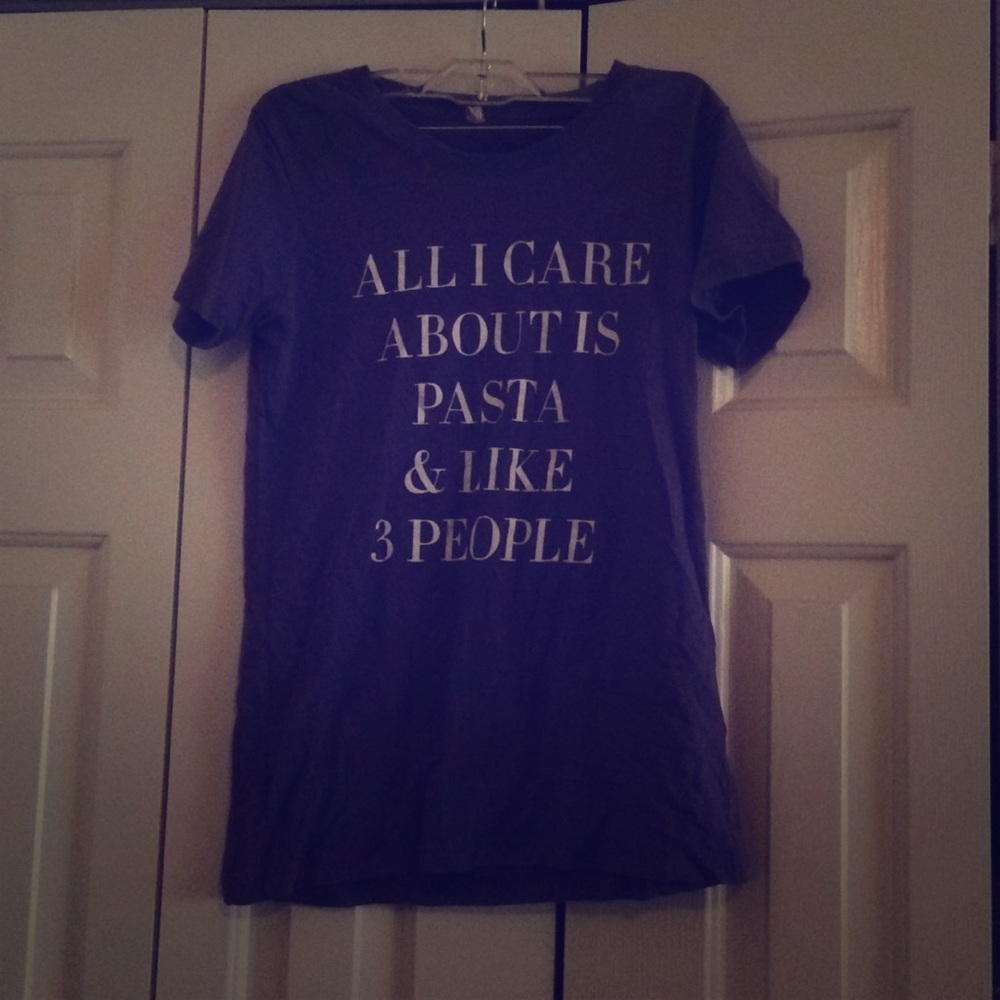 “All I care about is pasta and like 3 people” tee